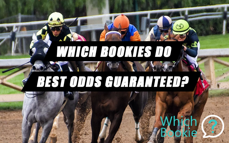 Which Bookies Do Best Odds Guaranteed? » Which Bookie