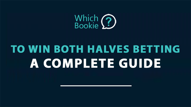 To Win Both Halves Betting Market Explained - Full Definitions