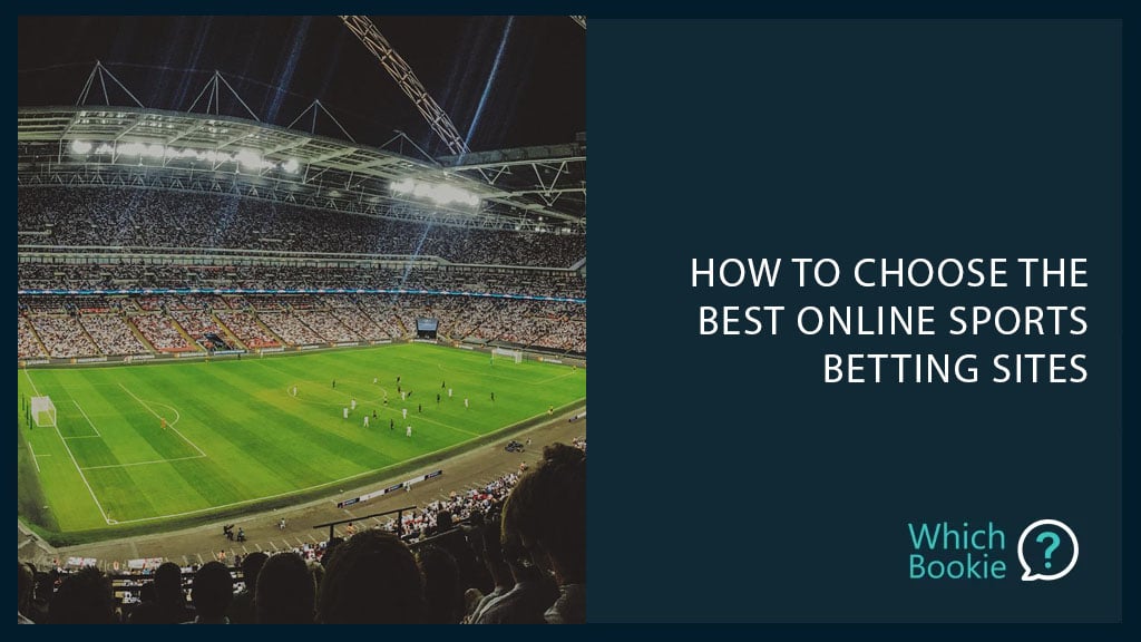 How To Choose The Best Online Sports Betting Sites » Which Bookie